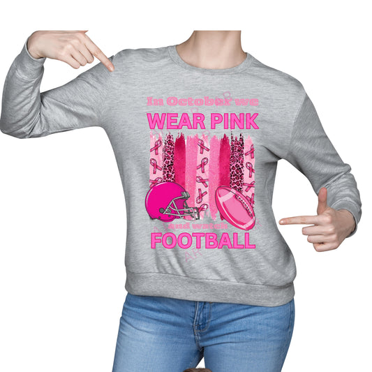 IN OCTOBER WE WEAR PINK SWEATSHIRT, BREAST CANCER AWARENESS