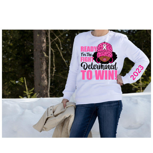 READY FOR THE FIGHT DETERMINED TO WIN SWEATSHIRT, BREAST CANCER SWEATSHIRT