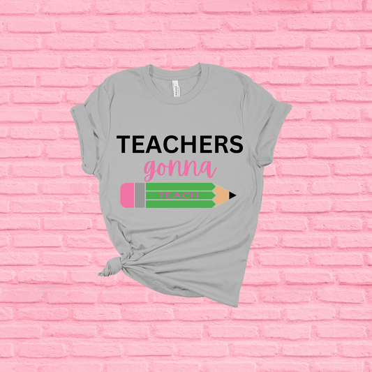 Teachers Gonna Teach T-shirt, Teacher T-shirt