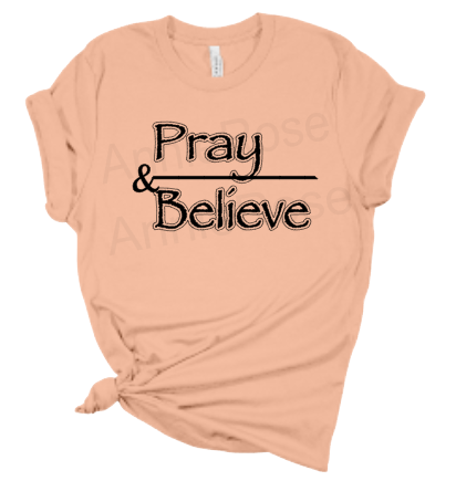 Pray and Believe T-shirts, Faith Based T-shirts, Spring Color Tees