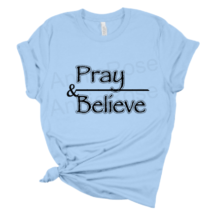 Pray and Believe T-shirts, Faith Based T-shirts, Spring Color Tees