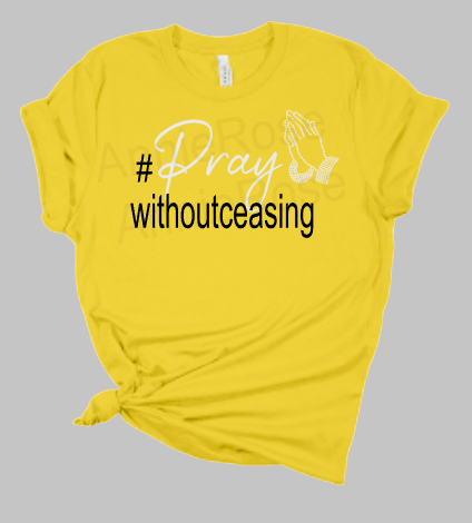 Pray Without Ceasing T-shirt, Crewneck Tee, Religious Faith Based Shirt