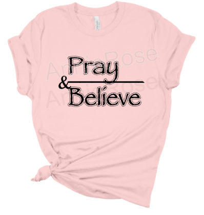 Pray and Believe T-shirts, Faith Based T-shirts, Spring Color Tees